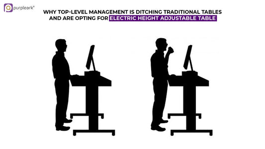 Why Top-level management is ditching traditional tables and are opting for electric height adjustable table. - Purpleark